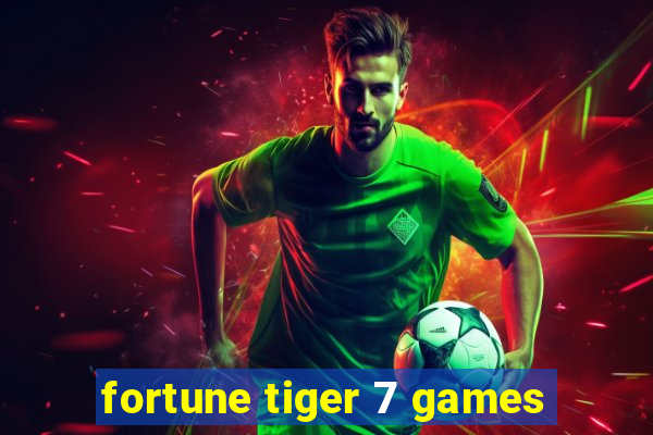 fortune tiger 7 games